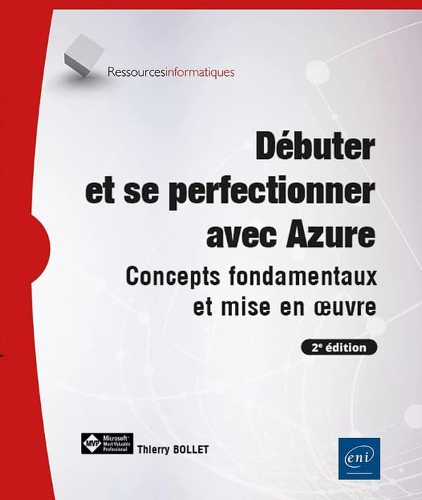 Débuter et se perfectionner avec Azure : concepts fondamentaux et mise en oeuvre (2e éd.) Thierry Bollet