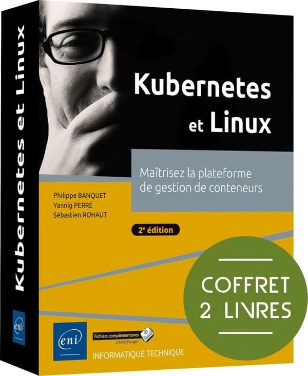 Kubernetes et Linux : Maîtrisez la plateforme de gestion de conteneurs (2e édition)