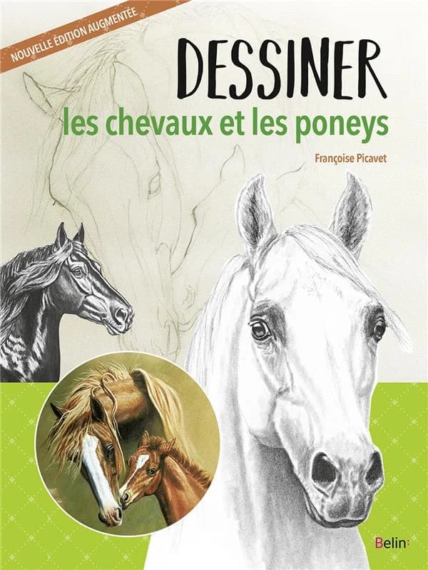 Dessiner les chevaux et les poneys (Nouvelle éd. augmentée) Françoise Picavet