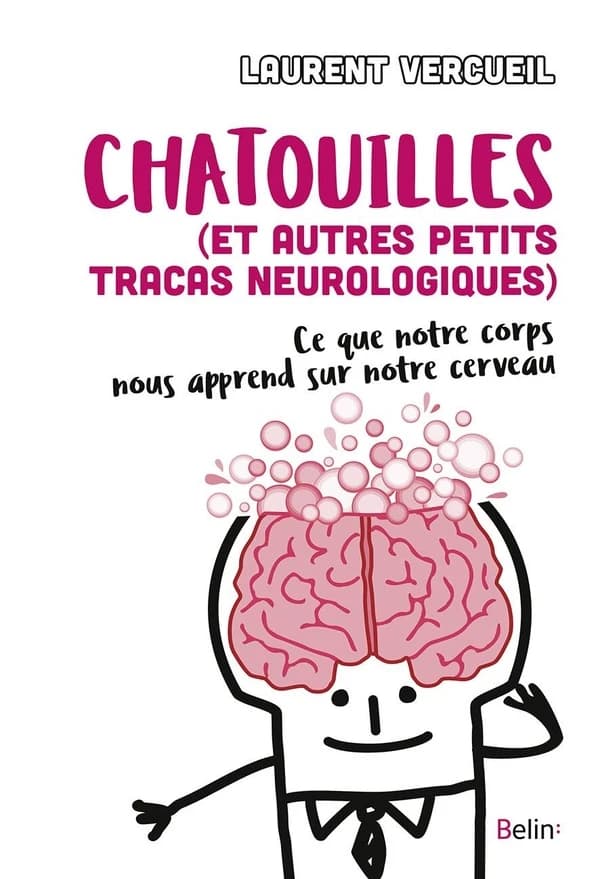 Chatouilles : et autres petits tracas neurologiques, ce que notre corps nous apprend sur notre cerveau