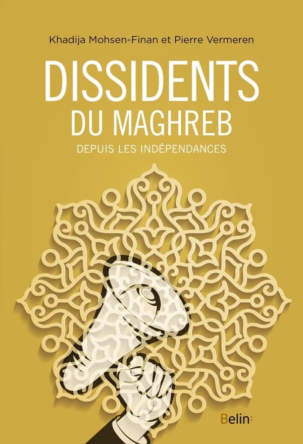 Dissidents du Maghreb : [depuis les indépendances]
