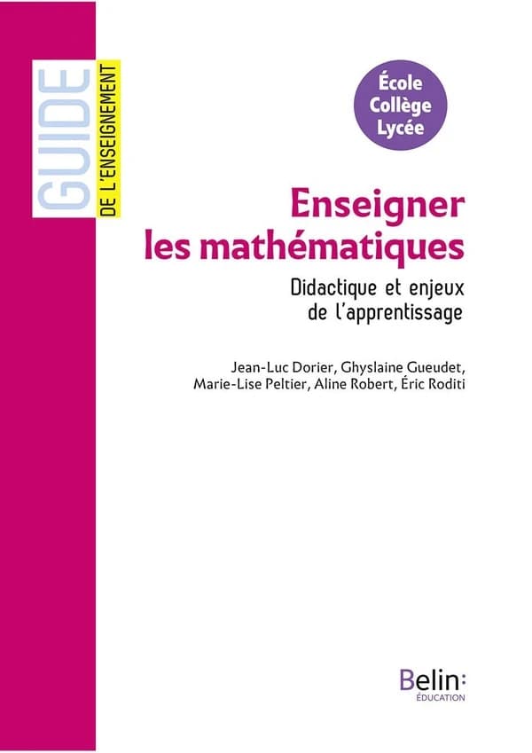 GUIDE BELIN DE L'ENSEIGNEMENT : enseigner les mathématiques ; didactique et enjeux de l'apprentissage
