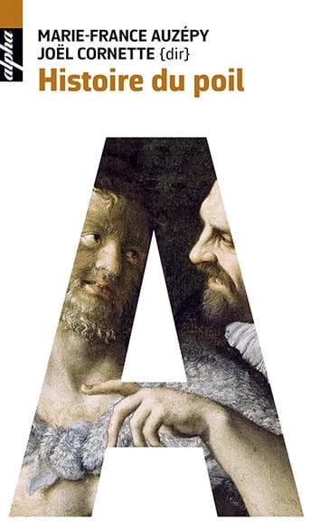 Histoire du poil ([Nouvelle éd. augmentée d'un] avant-propos) sous la direction de Marie-France Auzépy et Joël Cornette