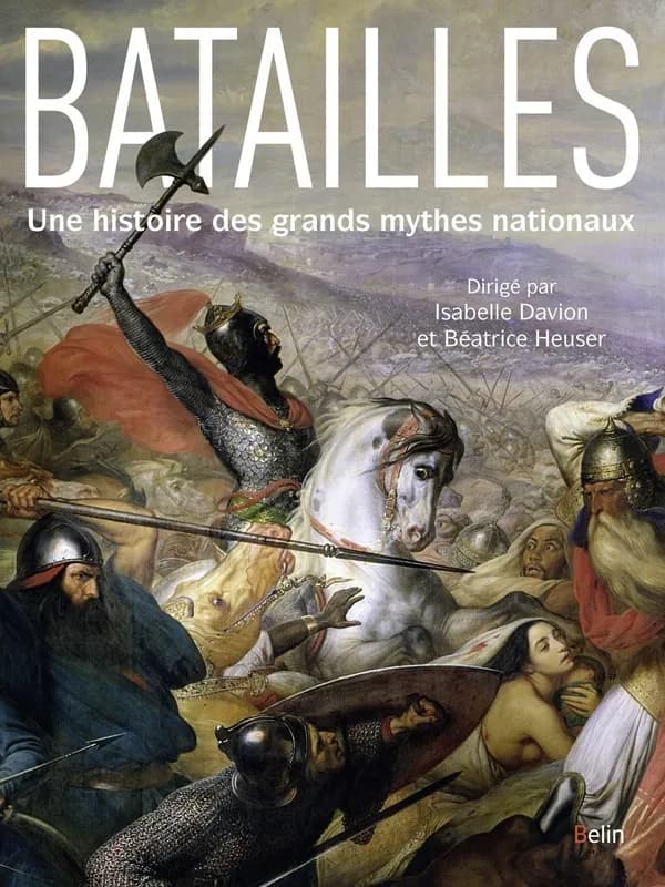 Batailles : une histoire des grands mythes nationaux