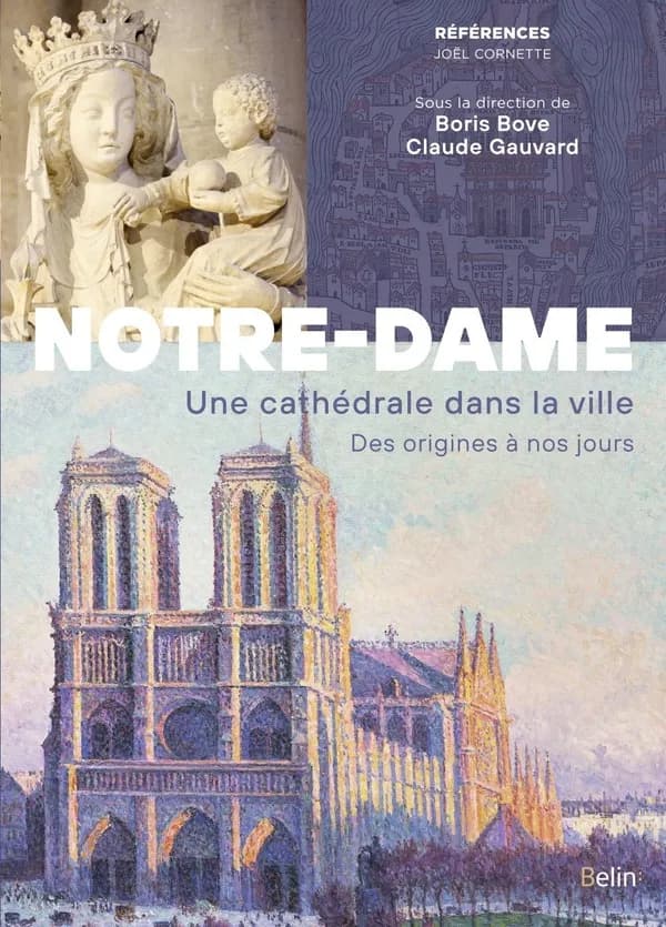 Notre-Dame de Paris : une cathédrale dans la ville : des origines à nos jours