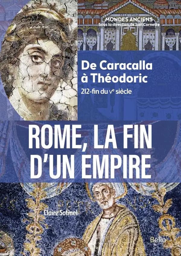 Rome, la fin d'un empire : de Caracalla à Théodoric, 212-fin du Ve siècle