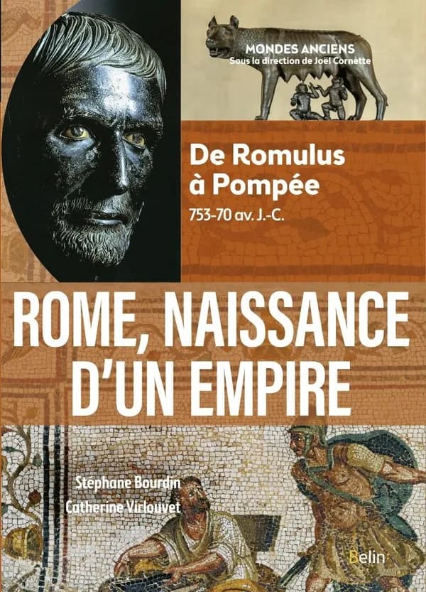Rome, naissance d'un Empire : de Romulus à Pompée, 753-70 avant J.-C.