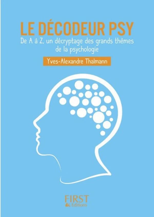 Le décodeur psy : de A à Z , un décryptage des grands thèmes de la psychologie
