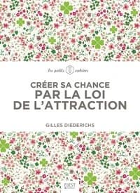 Créer sa chance par la loi de l'attraction