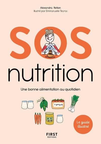 SOS nutrition : une bonne alimentation au quotidien : le guide illustré