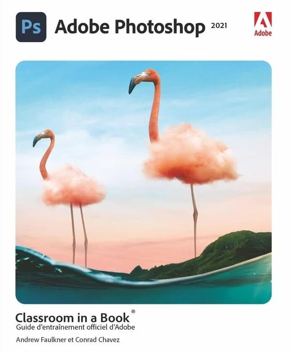 Adobe Photoshop 2021 : guide d'entraînement officiel d'Adobe