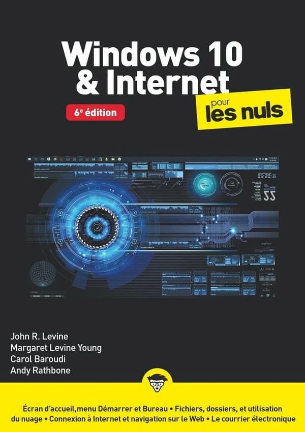 Windows 10 & internet pour les nuls (6e éd.) Andy Rathbone, John R. Levine, Margaret Levine Young... [et al.] ; [traduit de l'anglais par Philip Escartin]