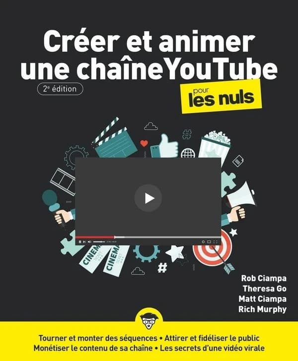 Créer et animer une chaîne YouTube (2e éd.) Rob Ciampa, Theresa Go, Matt Ciampa... [et al.]