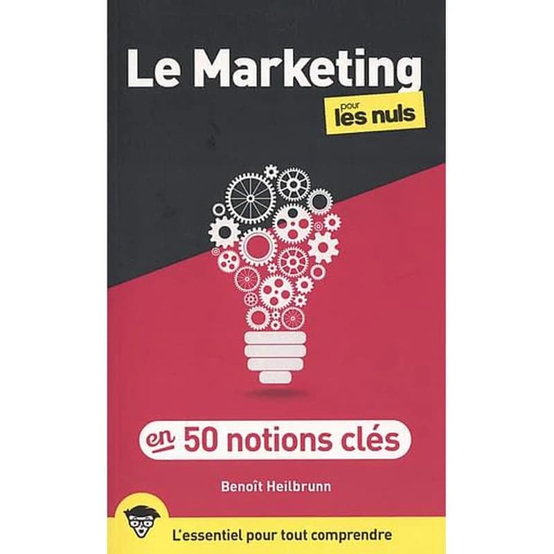 Le marketing pour les nuls : en 50 notions clés