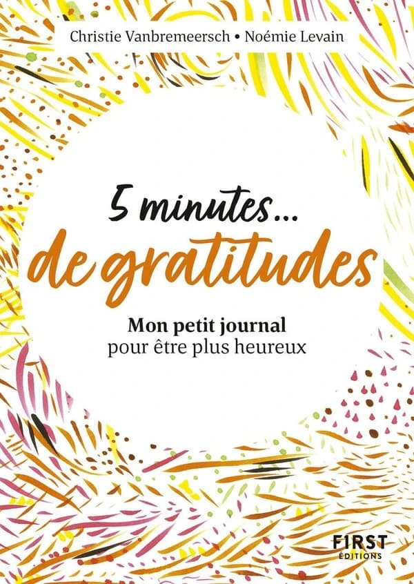 5 minutes de gratitudes : mon petit journal pour être plus heureux