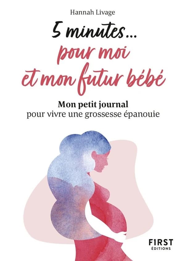 5 minutes pour moi et mon futur bébé : mon petit journal pour vivre une grossesse épanouie