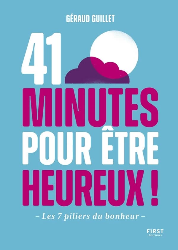 41 minutes pour être heureux ! : les 7 pilliers du bonheur