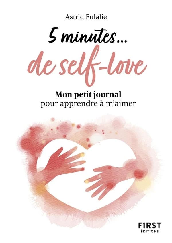 5 minutes de self-love : mon petit journal pour apprendre à m'aimer