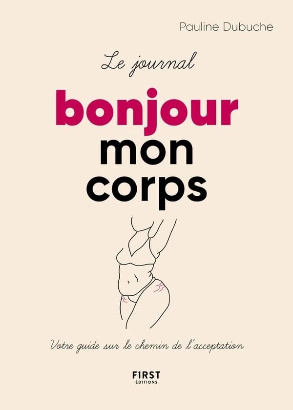 Bonjour mon corps : le journal : [votre guide sur le chemin de l'acceptation]
