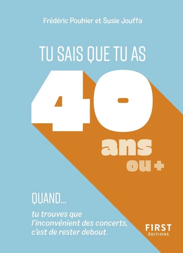 Tu sais que tu as 40 ans, ou +, quand