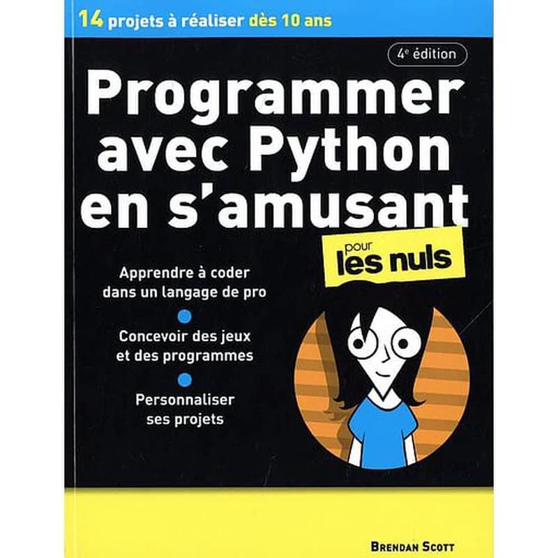 Programmer avec Python en s'amusant : pour les nuls (4e éd.) Brendan Scott