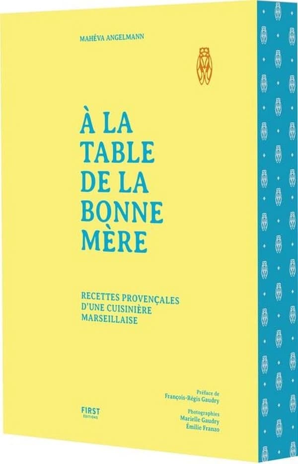 À la table de La Bonne Mère : recettes provençales d'une cuisinière marseillaise