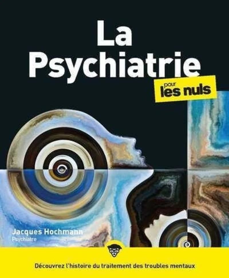 La psychiatrie pour les nuls (2e éd.) Jacques Hochmann