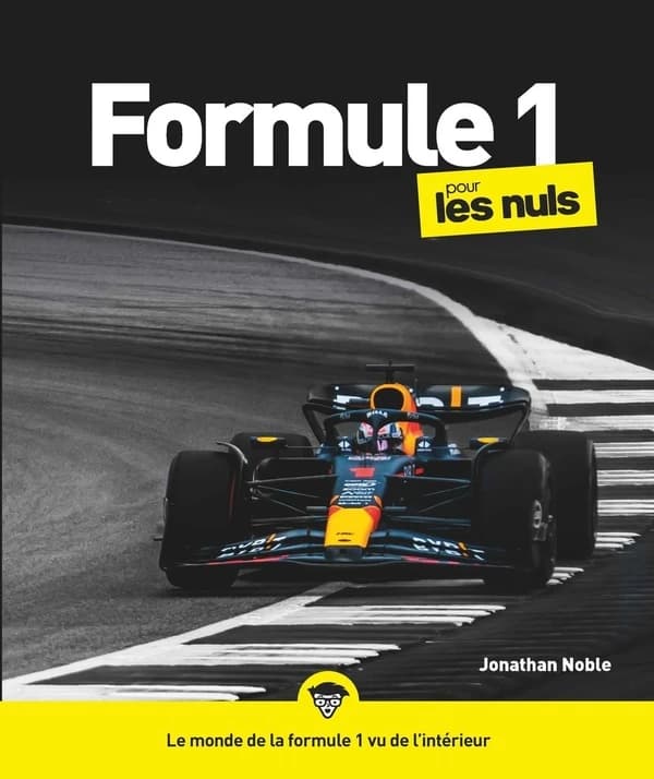 La Formule 1 pour les nuls : le monde de la Formule 1 vu de l'intérieur