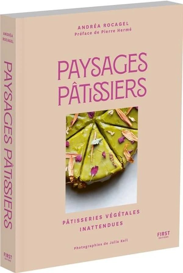 Paysages pâtissiers : pâtisseries végétales inattendues