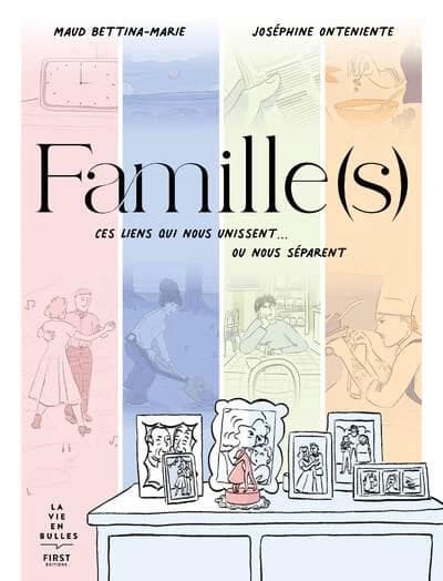 Famille(s) : ces liens qui nous unissent ou nous séparent