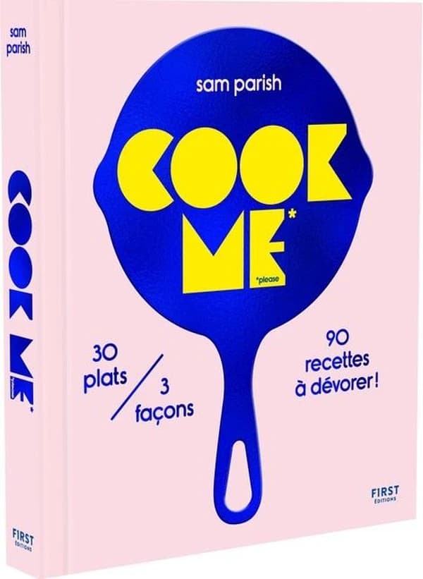 Cook me please : 30 plats, 3 versions, 90 recettes à dévorer !