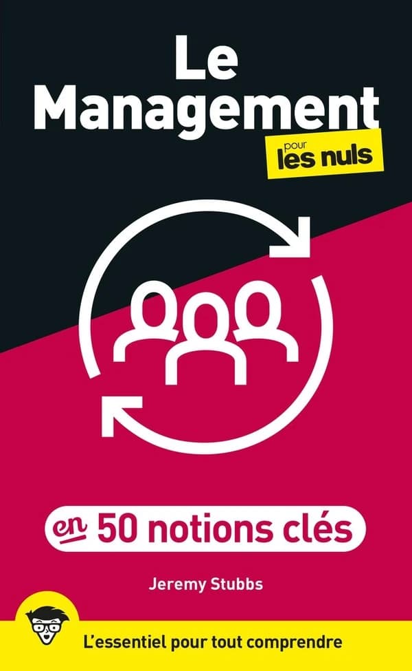 Le management pour les nuls : en 50 notions clés (2e éd.) Jeremy Stubbs