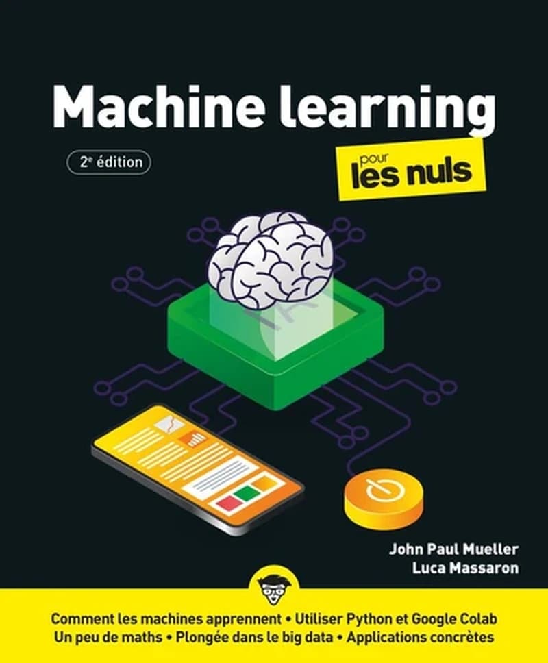 Machine learning pour les nuls (2e éd.) John Paul Mueller, Luca Massaron ; [traduction de l'anglais, Dominique Maniez]