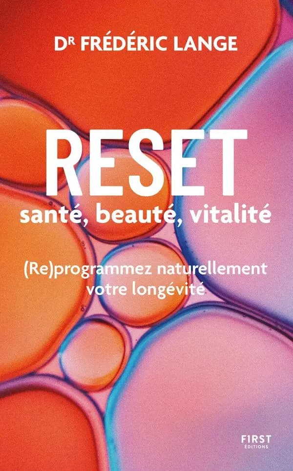 RESET : santé, beauté, vitalité : (Re)programmez naturellement votre longévité