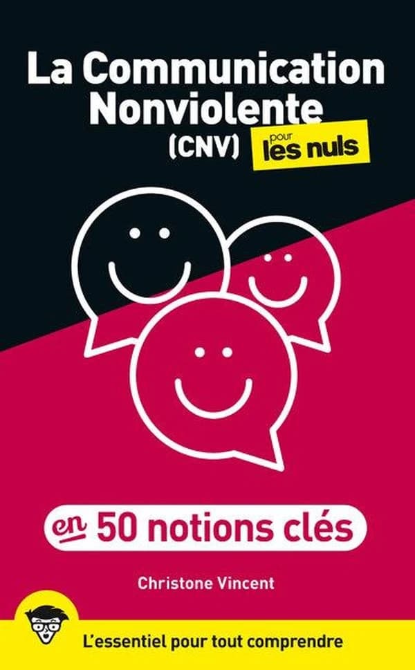 La communication nonviolente (CNV) pour les nuls : en 50 notions clés