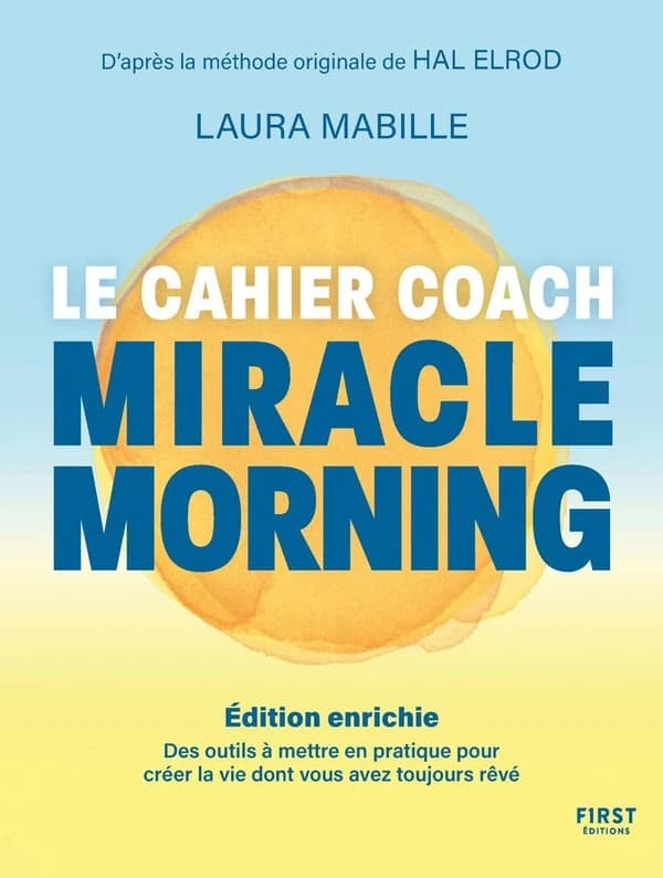 Le cahier coach Miracle Morning : des outils pour créer la vie dont vous avez toujours rêvé (Éd. enrichie)