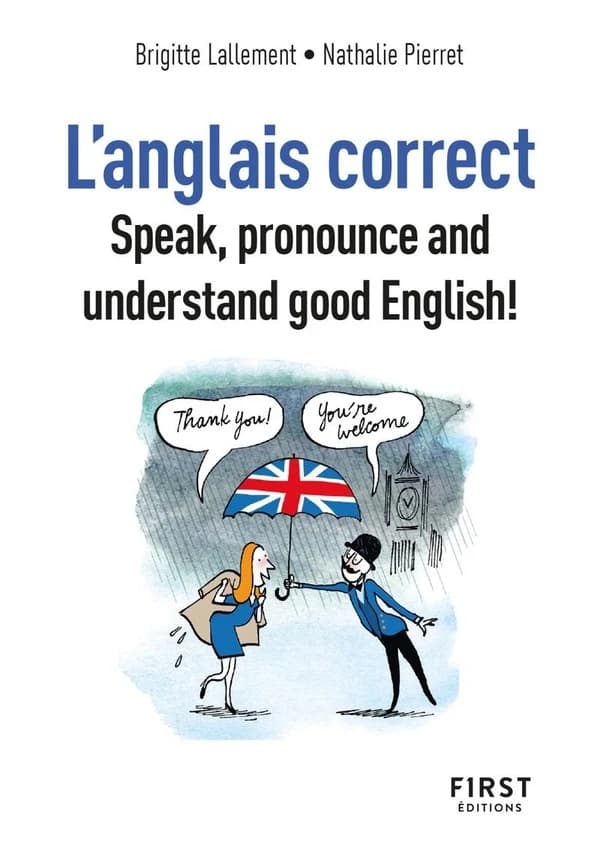 L'anglais correct : speak, pronounce and understand good English! (3e éd.)