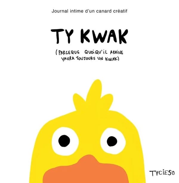 Ty kwak : journal intime d'un canard créatif