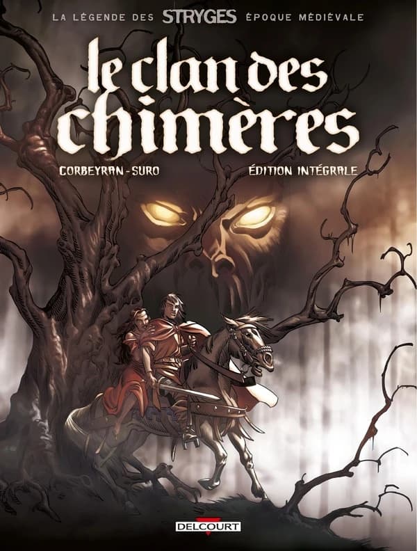 Le clan des chimères : l'intégrale (Éd. intégrale) scénario, Corbeyran ; dessin, Michel Suro ; couleur, Hubert... Yannick... Isabelle Drouaillet...
