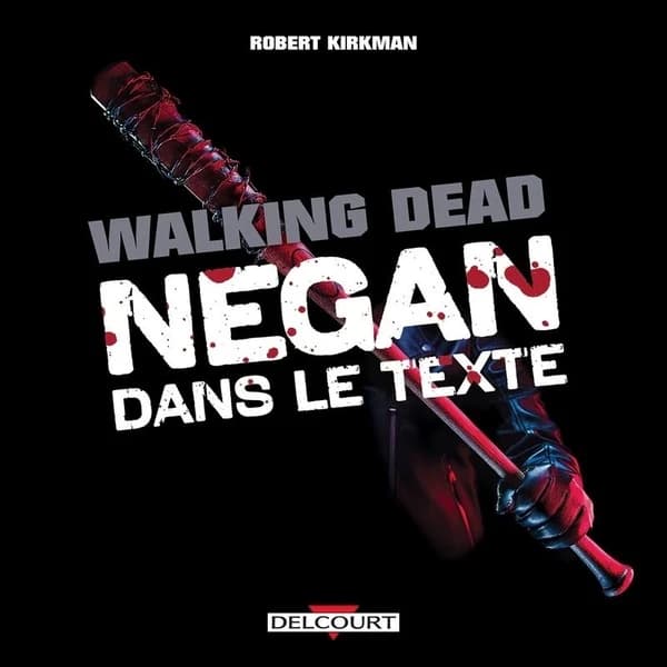 "Walking dead" : Negan dans le texte : souvenirs salaces et observations obscènes du méchant le plus emblématique de "Walking dead"
