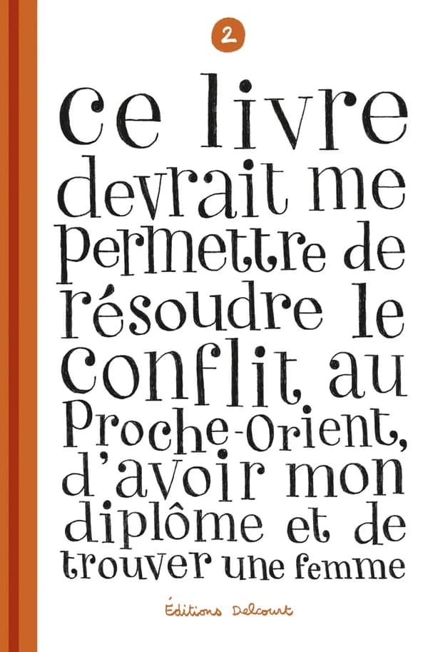 Ce livre devrait me permettre de résoudre le conflit au Proche-Orient, d'avoir mon diplôme et de trouver une femme. 2