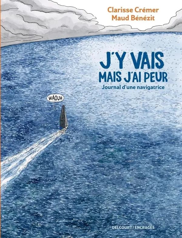 J'y vais, mais j'ai peur : journal d'une navigatrice