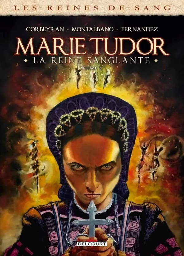 Marie Tudor : la reine sanglante. Volume 3