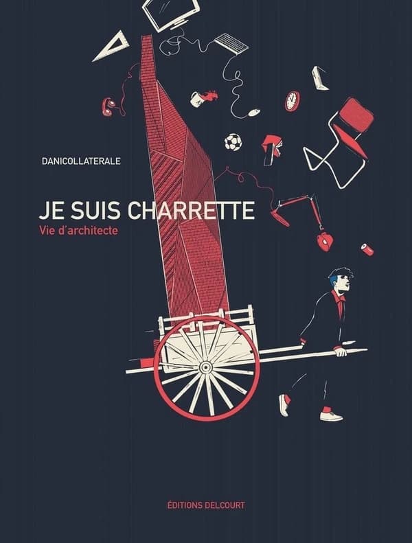 Je suis charrette : vie d'architecte