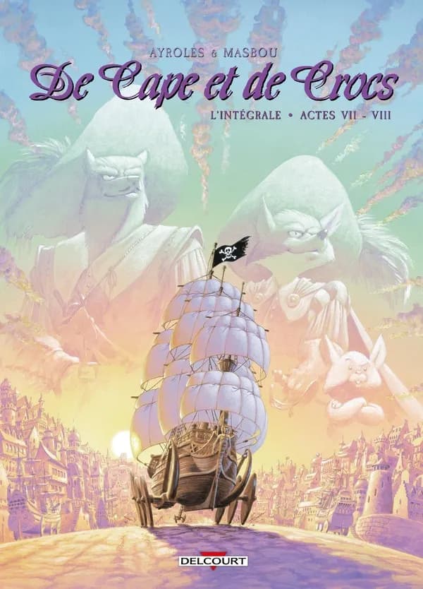 De cape et de crocs : l'intégrale. Actes VII-VIII