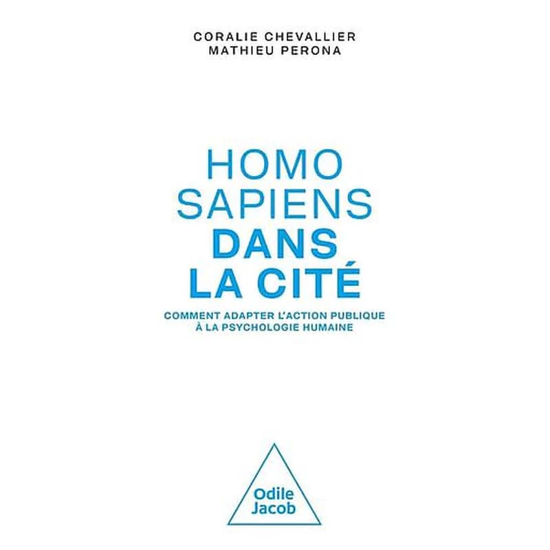 Homo sapiens dans la cité : comment adapter l'action publique à la psychologie humaine