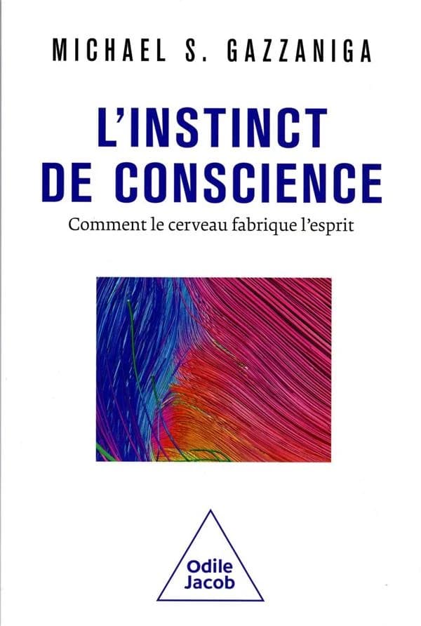 L'instinct de conscience : comment le cerveau fabrique l'esprit