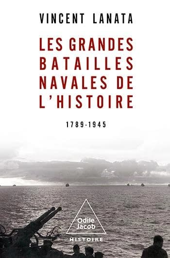 Les grandes batailles navales de l'histoire : 1789-1945