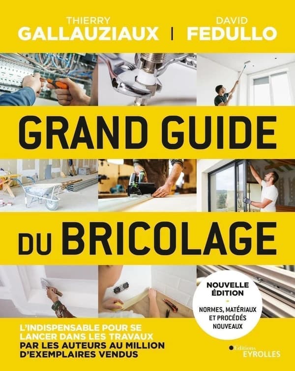 Grand guide du bricolage ([Nouvelle éd.]) Thierry Gallauziaux, David Fedullo