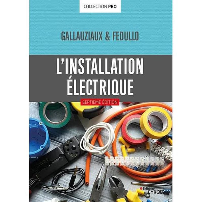 L'installation électrique (7e éd.) Gallauziaux & Fedullo